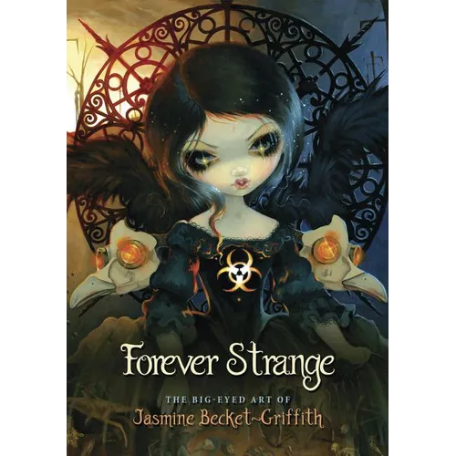 Forever Strange: The Big-Eyed Art of Jasmine Becket-Griffith - Hardcover
