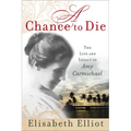 A Chance to Die: The Life and Legacy of Amy Carmichael - Paperback