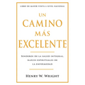 Un Camino Más Excelente: Senderos de la Salud Integral, Raíces Espirituales de la Enfermedad (Abreviado) - Paperback