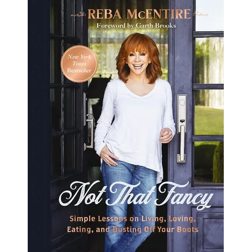 Not That Fancy: Simple Lessons on Living, Loving, Eating, and Dusting Off Your Boots (Includes Behind-The-Scenes Stories, Photos, Recipes, and Lifesty - Hardcover
