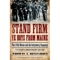 Stand Firm Ye Boys from Maine: The 20th Maine and the Gettysburg Campaign - Paperback