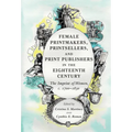 Female Printmakers, Printsellers, and Print Publishers in the Eighteenth Century - Hardcover