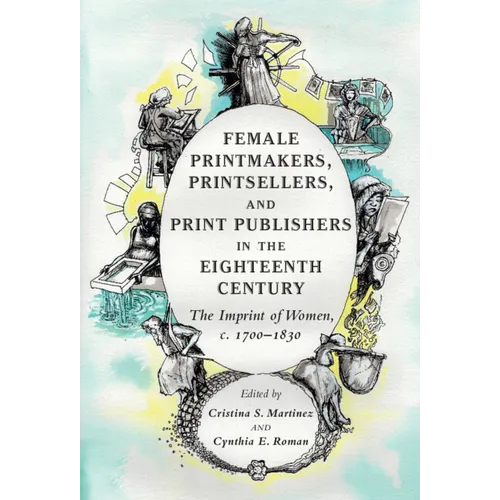 Female Printmakers, Printsellers, and Print Publishers in the Eighteenth Century - Hardcover