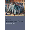 Inside Concentration Camps: Social Life at the Extremes - Hardcover