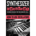 Synthesizer Cookbook: How to Use Oscillators - Paperback