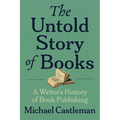 The Untold Story of Books: A Writer's History of Publishing - Paperback