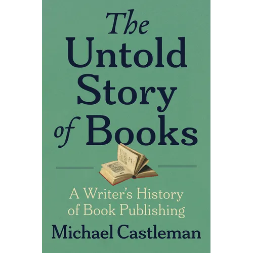 The Untold Story of Books: A Writer's History of Publishing - Paperback