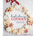 Holiday Cookies: Showstopping Recipes to Sweeten the Season [A Baking Book] - Hardcover