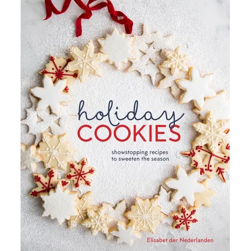 Holiday Cookies: Showstopping Recipes to Sweeten the Season [A Baking Book] - Hardcover