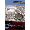 Blessings and Prayers for Confirmation: A Devotional Companion - Paperback