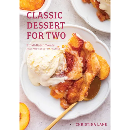 Classic Dessert for Two: Small-Batch Treats, New and Selected Recipes - Hardcover