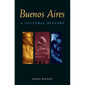 Buenos Aires: A Cultural History - Paperback