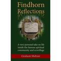 Findhorn Reflections: A very personal take on life inside the famous spiritual community and ecovillage - Paperback
