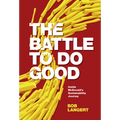 The Battle to Do Good: Inside McDonald's Sustainability Journey - Hardcover