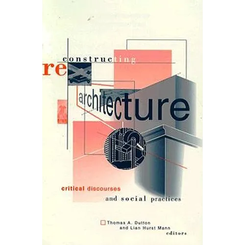 Reconstructing Architecture: Critical Discourses and Social Practices Volume 5 - Paperback