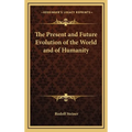 The Present and Future Evolution of the World and of Humanity - Hardcover