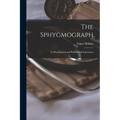 The Sphygmograph: Its Physiological and Pathological Indications - Paperback