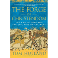 The Forge of Christendom: The End of Days and the Epic Rise of the West - Paperback