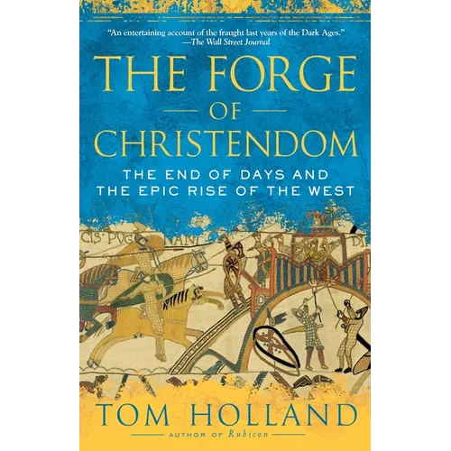 The Forge of Christendom: The End of Days and the Epic Rise of the West - Paperback