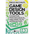 Game Design Tools: Cognitive, Psychological, and Practical Approaches - Paperback