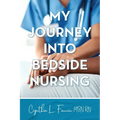 My Journey into Bedside Nursing - Paperback