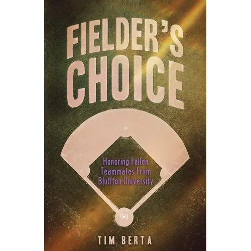 Fielder's Choice: Honoring Fallen Teammates from Bluffton University - Paperback