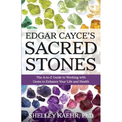 Edgar Cayce's Sacred Stones: The A-Z Guide to Working with Gems to Enhance Your Life and Health - Paperback