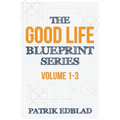 The Good Life Blueprint Series: Volume 1-3 - Paperback
