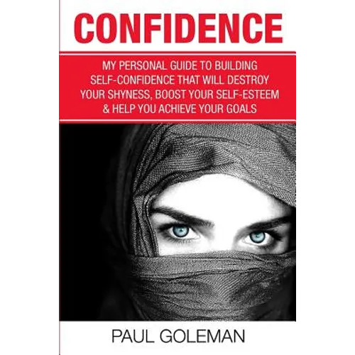 Confidence Code: An Easy and Step-by-Step Approach to Overcome Self-Doubt & Low Self-Esteem - Paperback