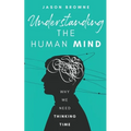 Understanding the Human Mind: Why We Need Thinking Time - Paperback