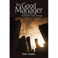 The Good Manager: A Guide for the Twenty-First Century Manager - Hardcover