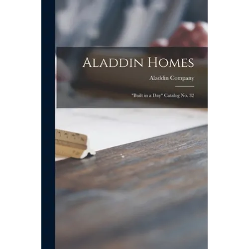 Aladdin Homes: "built in a Day" Catalog No. 32 - Paperback