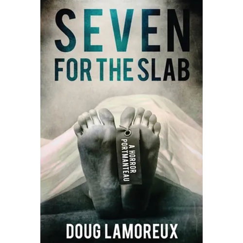Seven for the Slab: A Horror Portmanteau - Paperback
