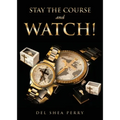 Stay the Course and WATCH! - Paperback