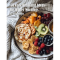 50 Cozy Breakfast Ideas for Winter Mornings - Paperback