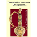 Cuando Bolívar entrevistó a Chungapoma... - Paperback
