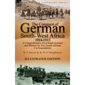 The Conquest of German South-West Africa, 1914-1915: A Comprehensive First-Hand Account and History by Two South African Correspondents - Paperback