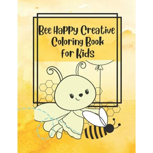 Bee Happy Creative Coloring Book for Kids - Paperback