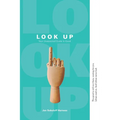 Look Up: Your Unexpected Guide to Good - Paperback