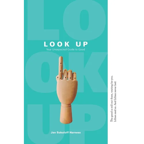 Look Up: Your Unexpected Guide to Good - Paperback