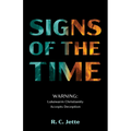 Signs of the Time: Warning: Lukewarm Christianity Accepts Deception - Paperback