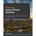 Mastering Azure Virtual Desktop: The ultimate guide to the implementation and management of Azure Virtual Desktop - Paperback