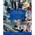 Five Days in November: In Commemoration of the 60th Anniversary of Jfk's Assassination - Hardcover