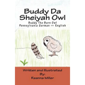 Buddy Da Sheiyah Owl: Buddy The Barn Owl Pennsylvania German - English - Paperback