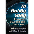 To Boldly Stay: Essays on Star Trek: Deep Space Nine - Paperback