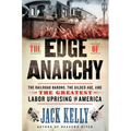 The Edge of Anarchy: The Railroad Barons, the Gilded Age, and the Greatest Labor Uprising in America - Paperback