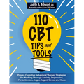110 CBT Tips and Tools: Proven Cognitive Behavioral Therapy Strategies for Working Through Anxiety, Depression, Perfectionism, Anger, Regret, Stress, - Paperback