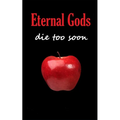 Eternal Gods Die Too Soon - Paperback