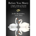 Before You Marry: A Single's Guide to Choosing and Being God's Best Spouse - Paperback