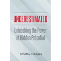 Underestimated: Unleashing the Power of Hidden Potential - Paperback
